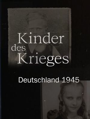 Kinder des Krieges - Deutschland 1945's poster