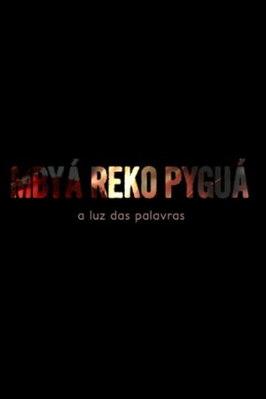 Mbyá Reko Pyguá, a luz das palavras's poster