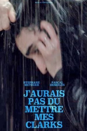 J'aurais pas dû mettre mes Clarks's poster
