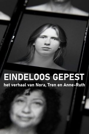 Eindeloos gepest - het verhaal van Nora, Tren en Anne-Ruth's poster