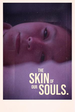 the skin of our souls.'s poster