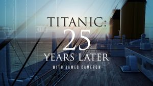 Titanic: 25 Years Later with James Cameron's poster
