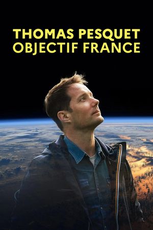 Thomas Pesquet : Objectif France's poster