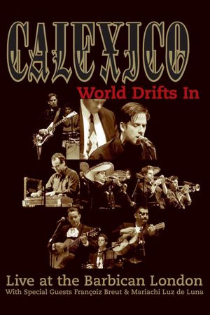 Calexico: World Drifts In (Live at The Barbican London)'s poster