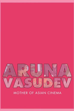 Aruna Vasudev: Mother of Asian Cinema's poster