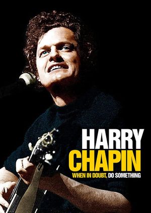 Harry Chapin: When in Doubt, Do Something's poster