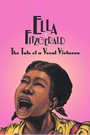 Ella Fitzgerald: The Tale of a Vocal Virtuosa's poster