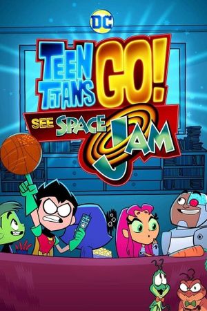 Teen Titans Go! See Space Jam's poster