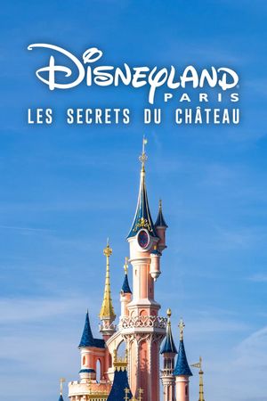 Disneyland Paris : Les Secrets du château's poster