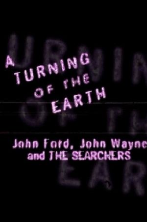 A Turning of the Earth: John Ford, John Wayne and 'The Searchers''s poster