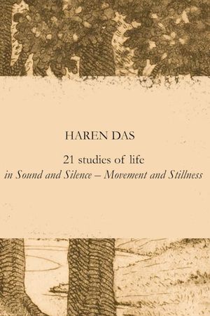 Haren Das: 21 Studies of Life in Sound and Silence – Movement and Stillness's poster image