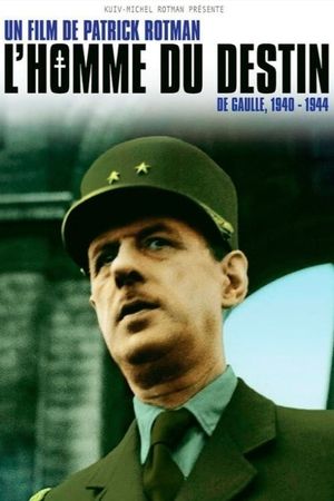 L'Homme du destin, De Gaulle 1940 - 1944's poster