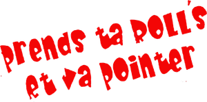 Prends ta rolls et va pointer's poster