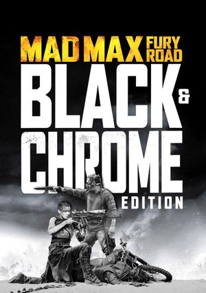 Mad Max: Fury Road - Black and Chrome Edition's poster