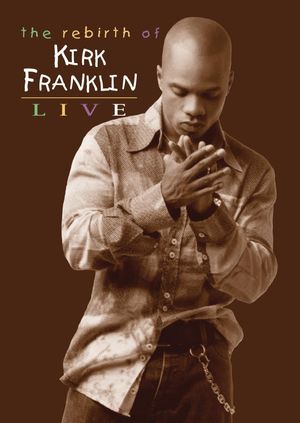 Kirk Franklin: The Rebirth of Kirk Franklin Live's poster