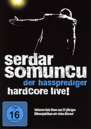 Serdar Somuncu - Der Hassprediger Hardcore Live!'s poster image