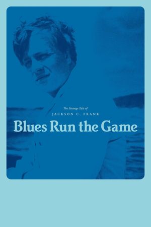 Blues Run the Game: The Strange Tale of Jackson C. Frank's poster