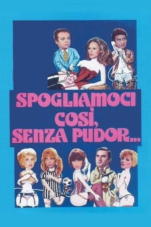 Spogliamoci così, senza pudor...'s poster