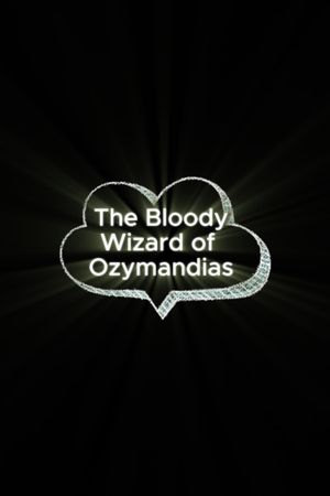 The Bloody Wizard of Ozymandias's poster