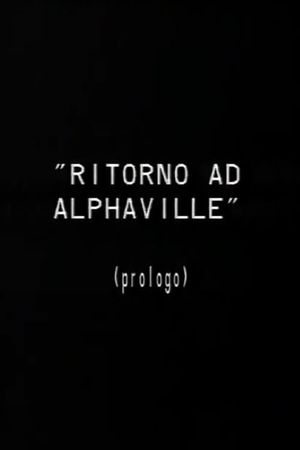 Prologo a Ritorno ad Alphaville's poster