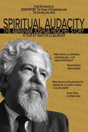 Spiritual Audacity: The Abraham Joshua Heschel Story's poster