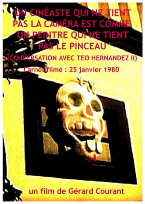 Un cinéaste qui ne tient pas la caméra est comme un peintre qui ne tient pas le pinceau (Conversation avec Teo Hernandez II)'s poster