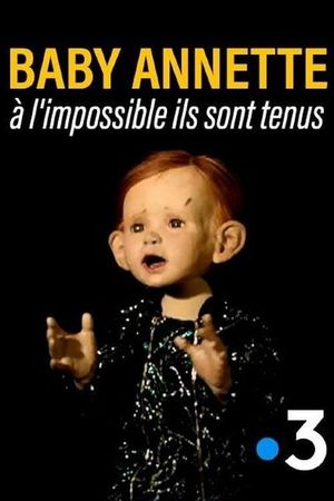 Baby Annette, à l'impossible ils sont tenus's poster