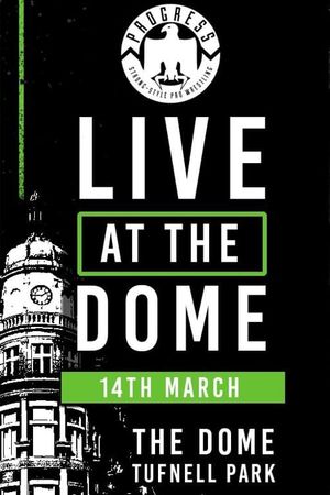 PROGRESS Live At The Dome: 14th March's poster