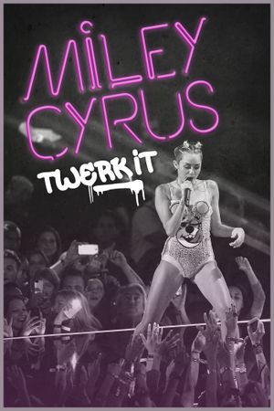 Miley Cyrus: Twerk It's poster