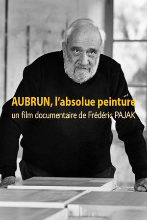 Aubrun, l'absolue peinture's poster image