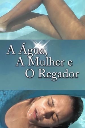 A Água, a Mulher e o Regador's poster