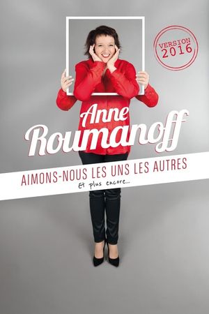 Anne Roumanoff : Aimons-nous les uns les autres, et plus encore…'s poster