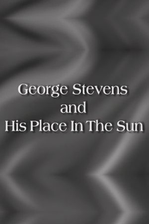 George Stevens and His Place In The Sun's poster