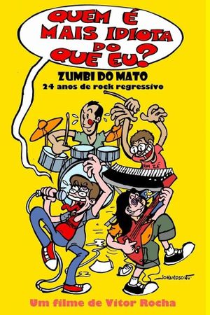 Quem é mais idiota do que eu? - Zumbi do Mato: 24 anos de rock regressivo's poster image