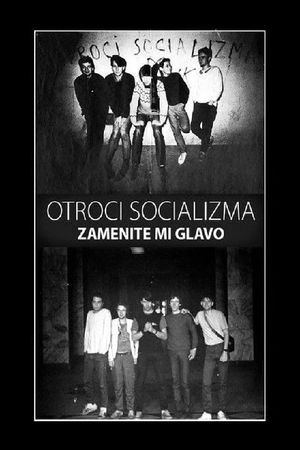 Otroci socializma - Zamenite mi glavo's poster image