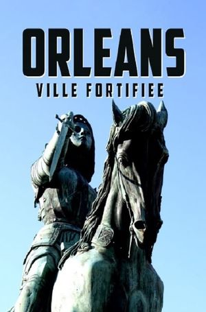 Le siège d'Orléans, la forteresse de Jeanne's poster