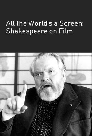All the World's a Screen: Shakespeare on Film's poster