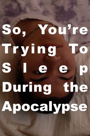 So, You're Trying to Sleep During the Apocalypse's poster