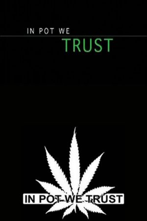 In Pot We Trust's poster