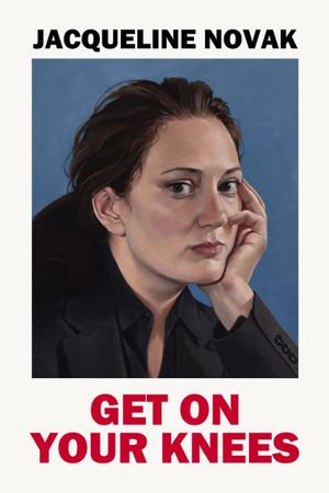 Jacqueline Novak: Get on Your Knees's poster