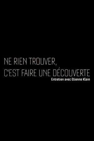 Ne rien trouver, c'est faire une découverte's poster
