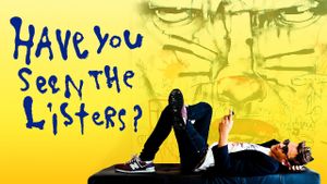 Have You Seen the Listers?'s poster