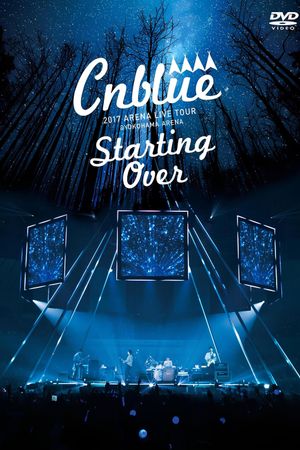 CNBLUE 2017 ARENA LIVE TOUR ~Starting Over~ @YOKOHAMA ARENA's poster