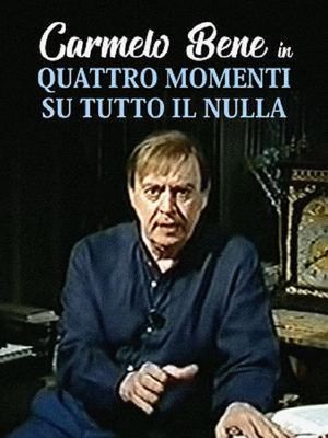 Quattro momenti su tutto il nulla's poster