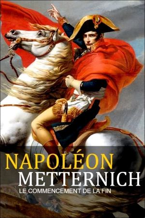 Napoleon - Metternich: Der Anfang vom Ende's poster