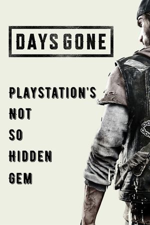 Days Gone: PlayStation's Not So Hidden Gem's poster