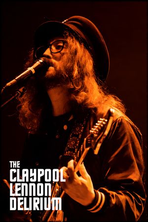 The Claypool Lennon Delirium: Live at House of Blues's poster