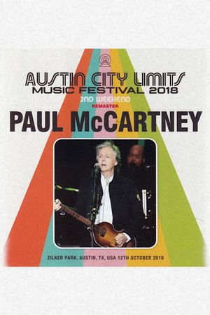 Paul McCartney: Live at Austin City Limits Music Festival, 2018's poster