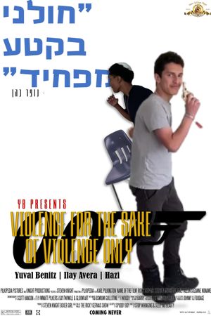 Violence For The Sake Of Violence Only's poster