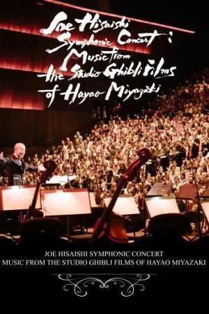 Joe Hisaishi Symphonic Concert: Music from the Studio Ghibli Films of Hayao Miyazaki's poster